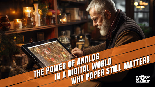 The Power of Analog in a Digital World: Why Paper Still Matters